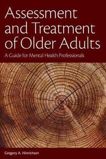 Assessment and Treatment of Older Adults: A Guide for Mental Health Professionals