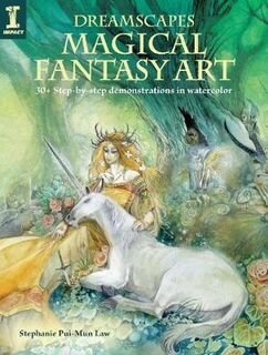 Dreamscapes Magical Fantasy Art: 30+ Step-by-Step Demonstrations in Watercolor