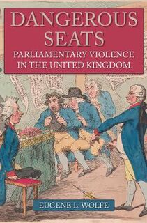 Dangerous Seats: Parliamentary Violence in the United Kingdom