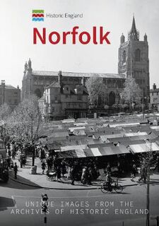 Historic England #: Norfolk: Unique Images from the Archives of Historic England