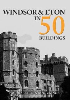 Windsor and Eton in 50 Buildings