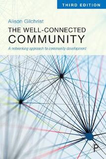 Well-Connected Community, The: A Networking Approach to Community Development