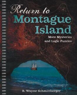 Return to Montague Island: More Mysteries and Logic Puzzles