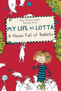My Life as Lotta #01: A House Full of Rabbits