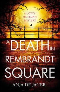 Lotte Meerman #04: A Death in Rembrandt Square