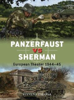 Duel: Panzerfaust vs Sherman: European Theater 1944-45
