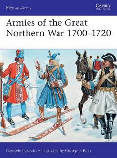 Men-At-Arms: Armies of the Great Northern War 1700-1720