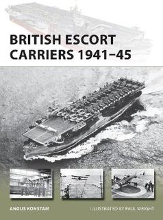 New Vanguard: British Escort Carriers 1941-45