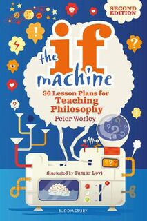 If Machine, The: 30 Lesson Plans for Teaching Philosophy