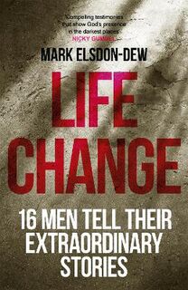 Life Change: Sixteen Men Tell Their Extraordinary Stories