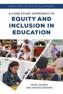 Educators for Diverse Classrooms: A Case Study Approach to Equity and Inclusion in Education