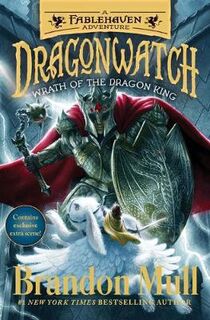 Dragonwatch #02: Wrath of the Dragon King: A Fablehaven Adventure