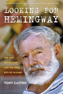 Looking for Hemingway: The Lost Generation and the Final Rite of Passage
