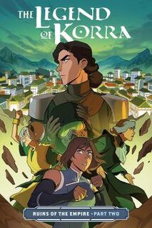 Legend Of Korra, The: Ruins Of The Empire Part 02 (Graphic Novel)