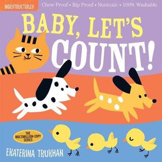 Indestructibles: Baby, Let's Count! (Indestructible Baby Book)