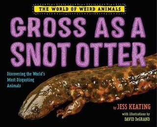 World of Weird Animals: Gross as a Snot Otter