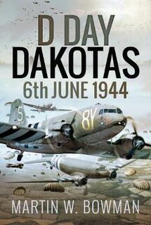 D-Day Dakotas: 6th June, 1944