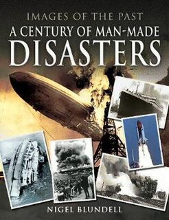 Images of the Past: A Century of Man-Made Disasters