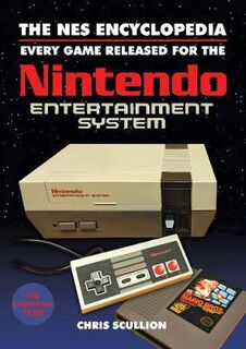 NES Encyclopaedia, The: Every Game Released for the Nintendo Entertainment System