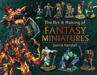Art and Making of Fantasy Miniatures, The