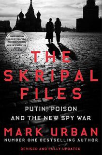 Skripal Files, The: Putin, Poison and the New Spy War
