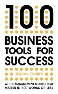 Big 100, The: The 100 Business Tools You Need to Succeed