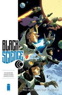 Black Science Volume 09: No Authority But Yourself (Graphic Novel)