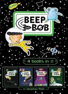Beep and Bob #01-#04: Too Much Space! / Party Crashers / Take Us to Your Sugar / Double Trouble (4 Books in 1)