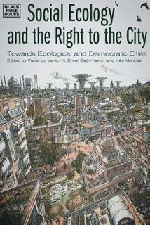Social Ecology and the Right to the City, The: Towards Ecological and Democratic Cities