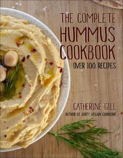 Complete Hummus Cookbook, The: Over 100 Recipes