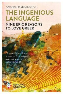Ingenious Language, The: A Love Affair with Greek in Nine Chapters