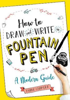 How to Draw and Write in Fountain Pen: A Modern Guide
