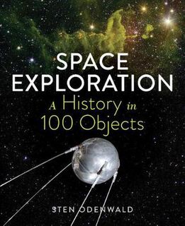 Space Exploration: A History in 100 Objects