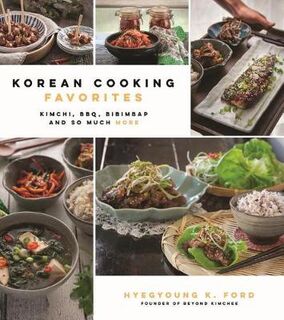 Korean Cooking Favorites: 75 Quick, Authentic, Family-Friendly Dishes