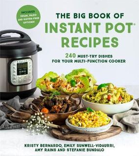 Big Book of Instant Pot Recipes, The: 240 Must-Try Dishes for Your Multi-Function Cooker