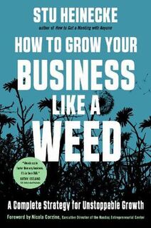 How to Grow Your Business Like a Weed  (10th Revised Edition)