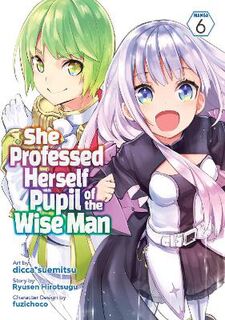 She Professed Herself Pupil of the Wise Man (Manga) Vol. 6 (Graphic Novel)