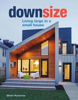 Downsize: Living Large in a Small House