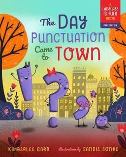 Language is Fun! Punctuation: Day Punctuation Came to Town, The
