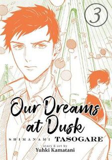 Our Dreams at Dusk: Shimanami Tasogare Volume 03 (Graphic Novel)
