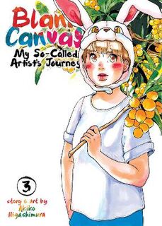 Blank Canvas: My So-Called Artist's Journey (Kakukaku Shikajika) Volume 03 (Graphic Novel)