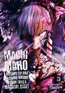 Machimaho: I Messed Up and Made the Wrong Person Into a Magical Girl! Volume 03 (Graphic Novel)