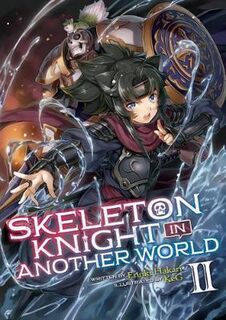 Skeleton Knight in Another World (Light Novel) Volume 02 (Graphic Novel)