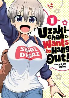 Uzaki-chan Wants to Hang Out! Volume 01 (Graphic Novel)