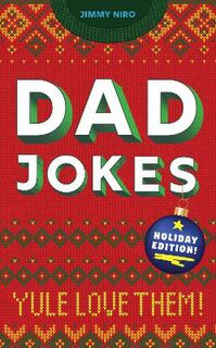 Dad Jokes: Holiday Edition: Yule Love Them