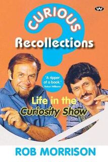 Curious Recollections: Life in the Curiosity Show