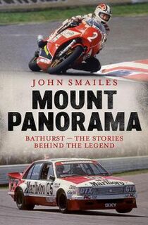 Mount Panorama: Bathurst - The Stories Behind the Legend