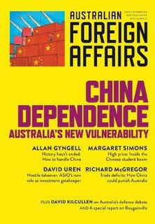 Australian Foreign Affairs #07: China Dependence: Australia's New Vulnerability