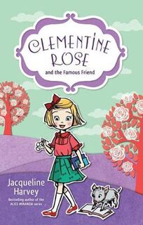 Clementine-Rose #07: Clementine Rose and the Famous Friend