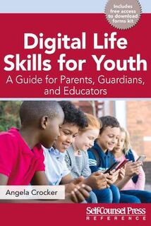 Reference: Digital Life Skills for Youth: A Guide for Parents, Guardians, and Educators